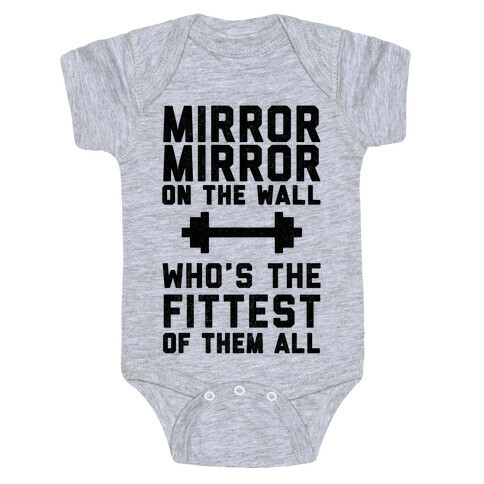 Mirror Mirror On The Wall Who's The Fittest Of Them All Baby One-Piece