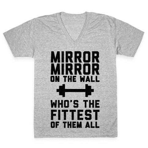 Mirror Mirror On The Wall Who's The Fittest Of Them All V-Neck Tee Shirt