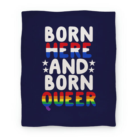 Born Here and Born Queer Blanket