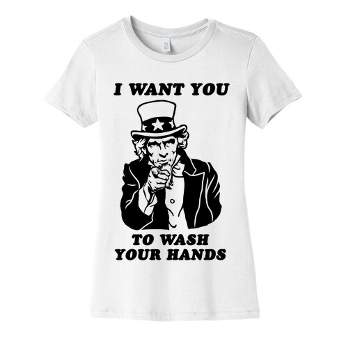 I Want You, to Wash Your Hands Womens T-Shirt