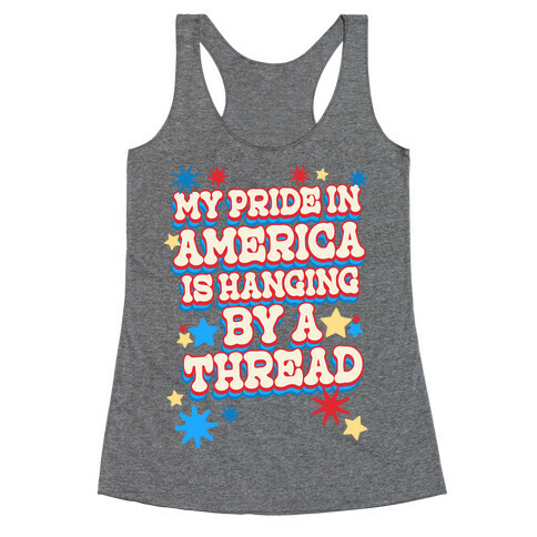 My Pride In America is Hanging By a Thread Racerback Tank Top