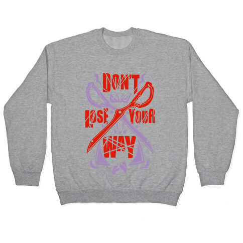 Don't Lose Your Way Pullover