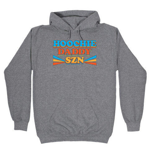 Hoochie Daddy Szn Hooded Sweatshirt