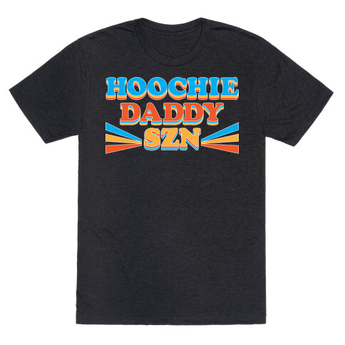 Hoochie Daddy Szn T-Shirt