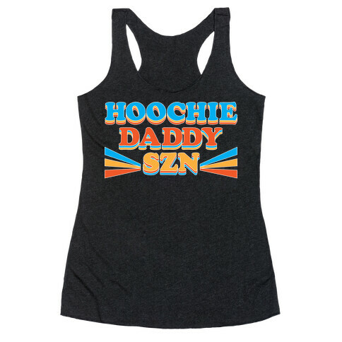 Hoochie Daddy Szn Racerback Tank Top