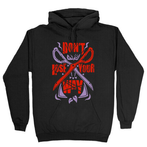 Don't Lose Your Way Hooded Sweatshirt