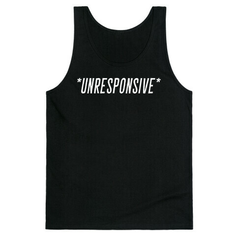 *Unresponsive* Tank Top