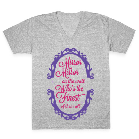 Mirror Mirror On The Wall Who's The Finest Of Them All V-Neck Tee Shirt