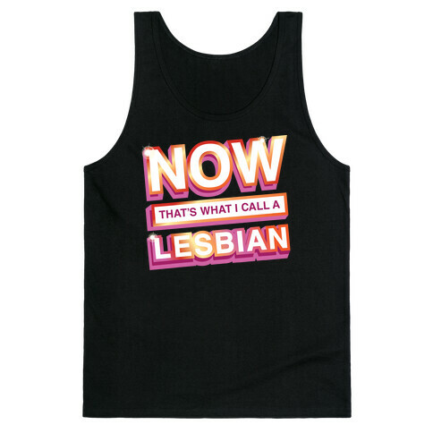 Now That's What I Call A Lesbian Tank Top