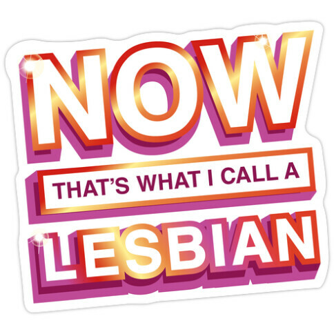 Now That's What I Call A Lesbian Die Cut Sticker