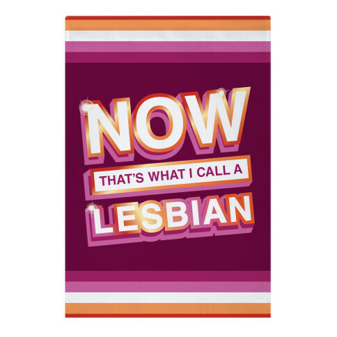 Now That's What I Call A Lesbian Garden Flag