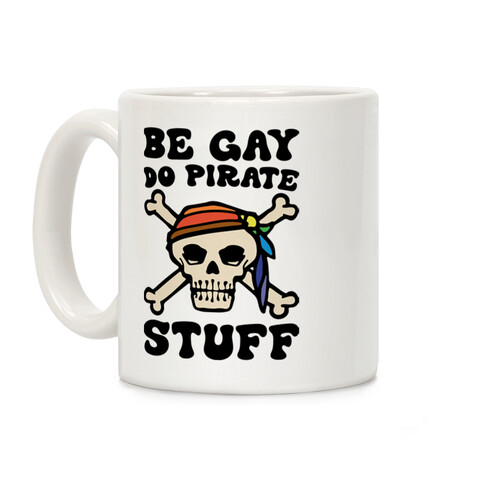 Be Gay Do Pirate Stuff Coffee Mug