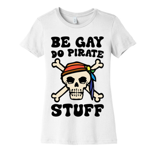 Be Gay Do Pirate Stuff Womens T-Shirt