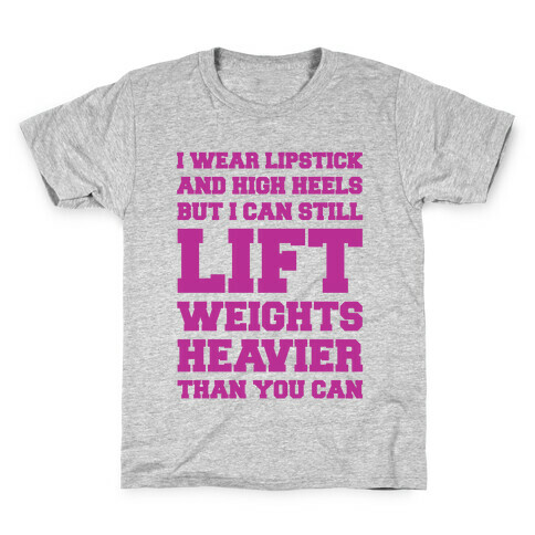 I Wear Lipstick and High Heels But I Can Still Lift Kids T-Shirt