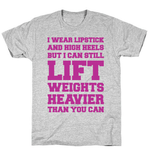 I Wear Lipstick and High Heels But I Can Still Lift T-Shirt