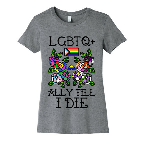 LGBTQ+ Ally Till I Die Womens T-Shirt