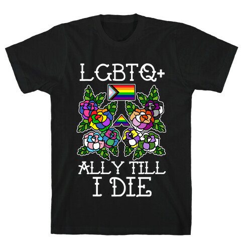 LGBTQ+ Ally Till I Die T-Shirt