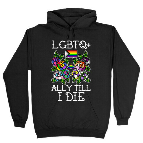 LGBTQ+ Ally Till I Die Hooded Sweatshirt