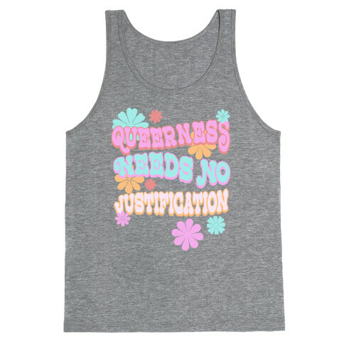Queerness Needs No Justification Tank Top