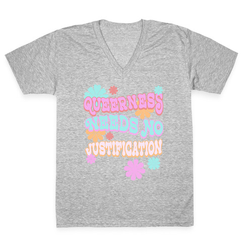 Queerness Needs No Justification V-Neck Tee Shirt
