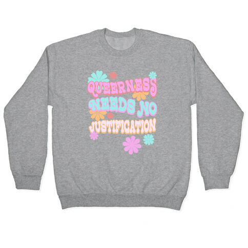 Queerness Needs No Justification Pullover