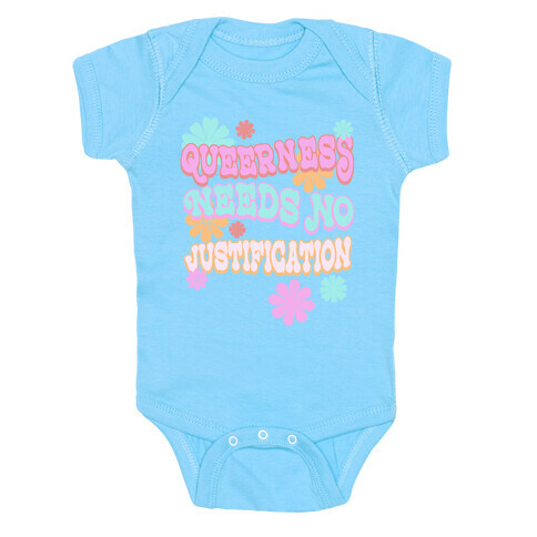 Queerness Needs No Justification Baby One-Piece