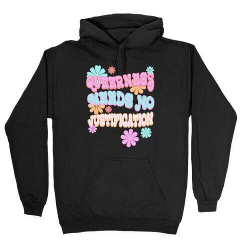 Queerness Needs No Justification Hooded Sweatshirt