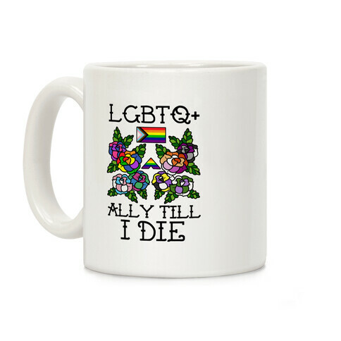 LGBTQ+ Ally Till I Die Coffee Mug