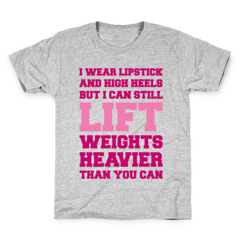 I Wear Lipstick and High Heels But I Can Still Lift Kids T-Shirt