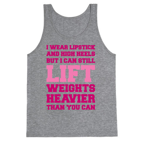 I Wear Lipstick and High Heels But I Can Still Lift Tank Top