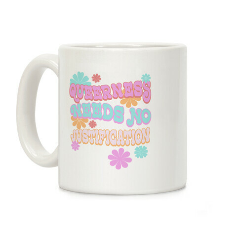 Queerness Needs No Justification Coffee Mug