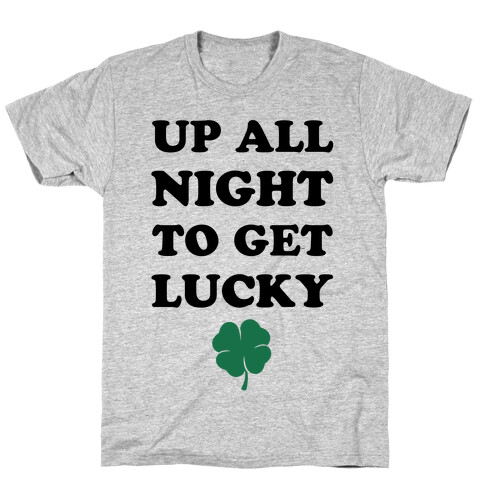 Up All Night To Get Lucky T-Shirt