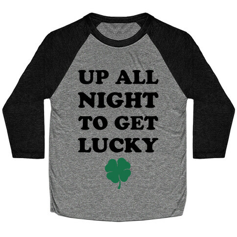 Up All Night To Get Lucky Baseball Tee