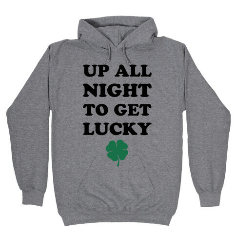 Up All Night To Get Lucky Hooded Sweatshirt