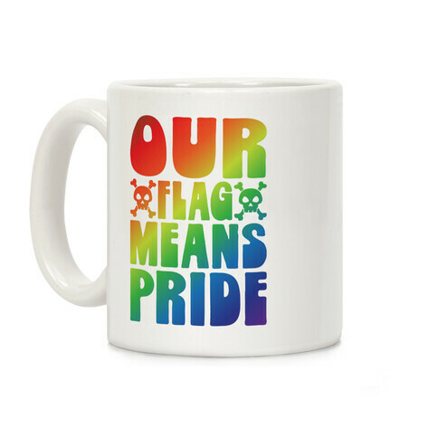 Our Flag Means Pride Coffee Mug