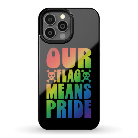 Our Flag Means Pride Phone Case