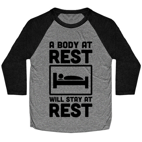 A Body at Rest Will Remain at Rest Baseball Tee