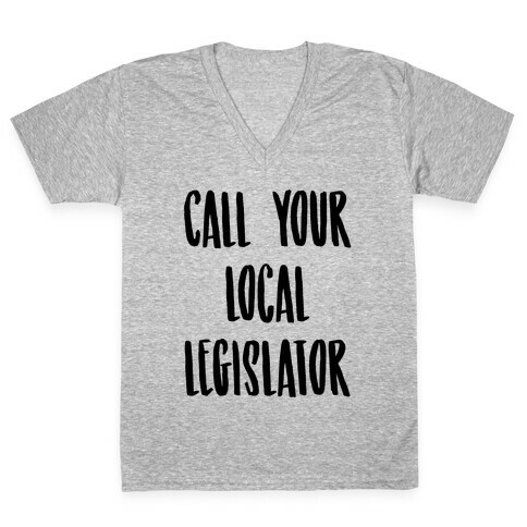 Contact Your Local Legislator V-Neck Tee Shirt