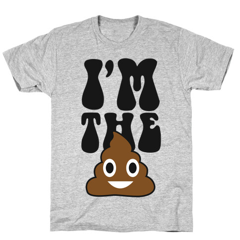 I'm the Shit T-Shirt