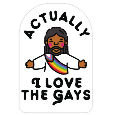 Actually, I Love The Gays (Brown Jesus) Die Cut Sticker