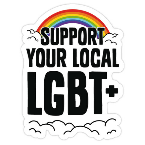 Support Your Local LGBT+ Die Cut Sticker
