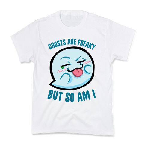 Ghosts Are Freaky, But So Am I Kids T-Shirt