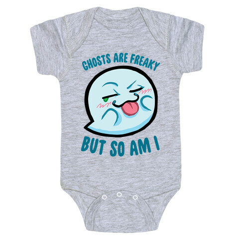 Ghosts Are Freaky, But So Am I Baby One-Piece
