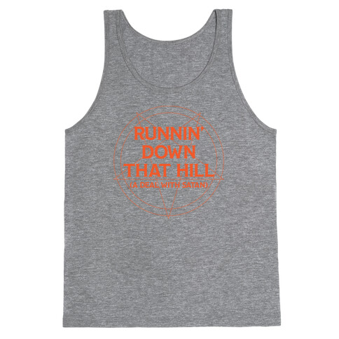 Runnin' Down That Hill (A Deal With Satan) Parody Tank Top