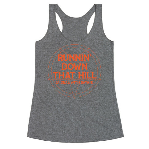 Runnin' Down That Hill (A Deal With Satan) Parody Racerback Tank Top