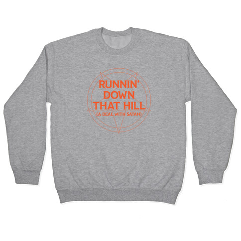 Runnin' Down That Hill (A Deal With Satan) Parody Pullover