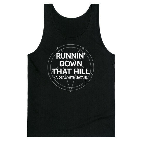 Runnin' Down That Hill (A Deal With Satan) Parody Tank Top