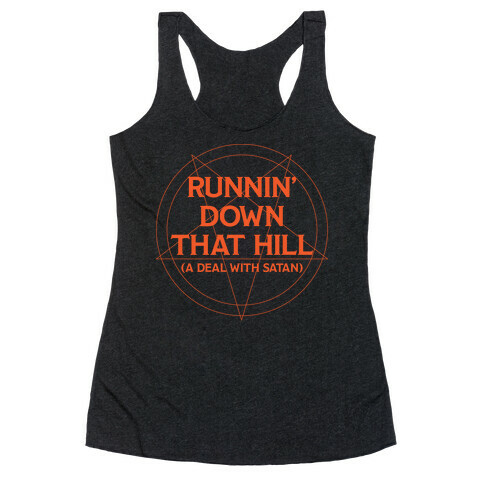 Runnin' Down That Hill (A Deal With Satan) Parody Racerback Tank Top