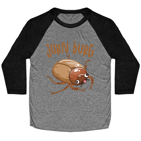 Jurn Burg Derpy June Bug Baseball Tee