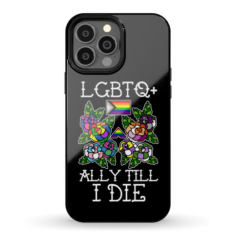 LGBTQ+ Ally Till I Die Phone Case